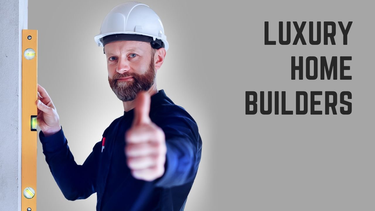 Luxury Home Builders